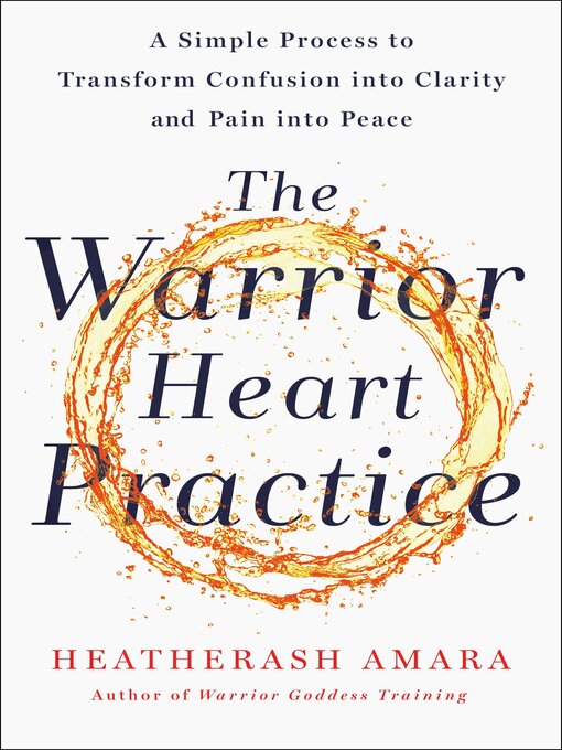 Title details for The Warrior Heart Practice by HeatherAsh Amara - Available